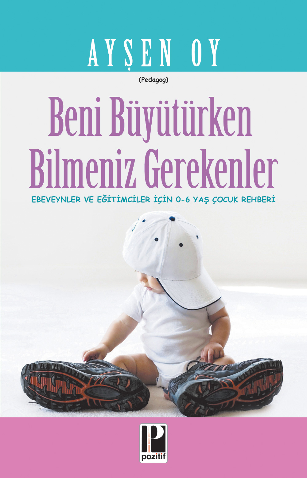 Beni Büyütürken Bilmeniz Gerekenler