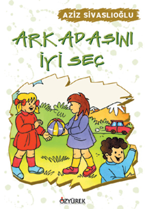 Arkadaşını İyi Seç