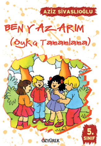 Ben Yazarım 5. Sınıf (Öykü Tamamlama)