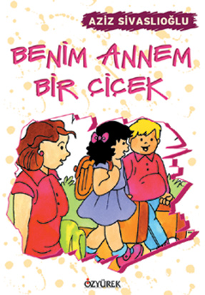 Benim Annem Bir Çiçek